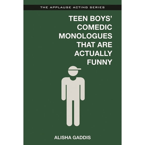 Applause Acting Teen Boys' Comedic Monologues That Are Actually Funny, (Paperback)