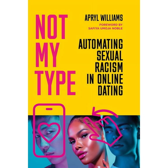 Not My Type: Automating Sexual Racism in Online Dating, (Hardcover)