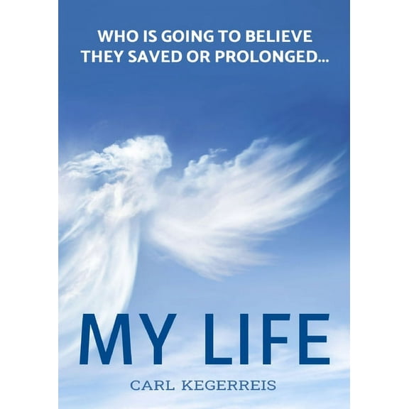 Who is Going to Believe They Saved or Prolonged My Life, (Paperback)