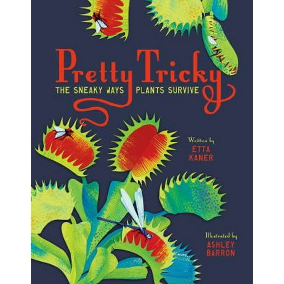 Pre-Owned Pretty Tricky: The Sneaky Ways Plants Survive (Hardcover) 177147369X 9781771473699
