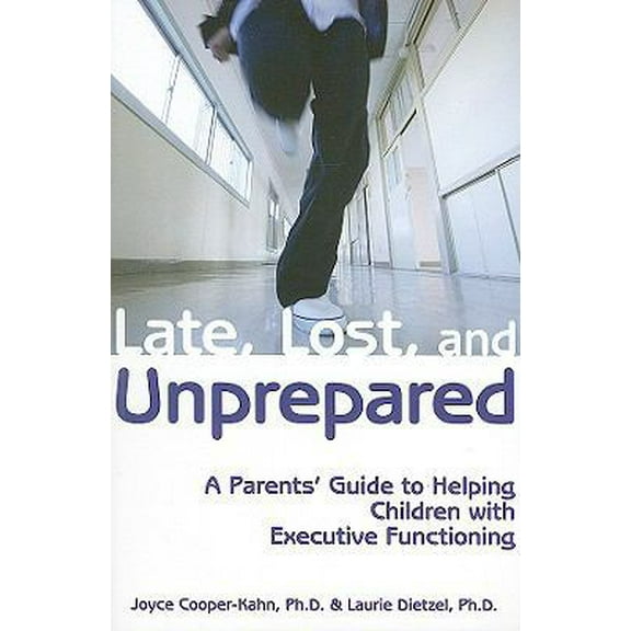 Pre-Owned Late, Lost, and Unprepared: A Parents' Guide to Helping Children with Executive Functioning (Paperback) 1890627844 9781890627843