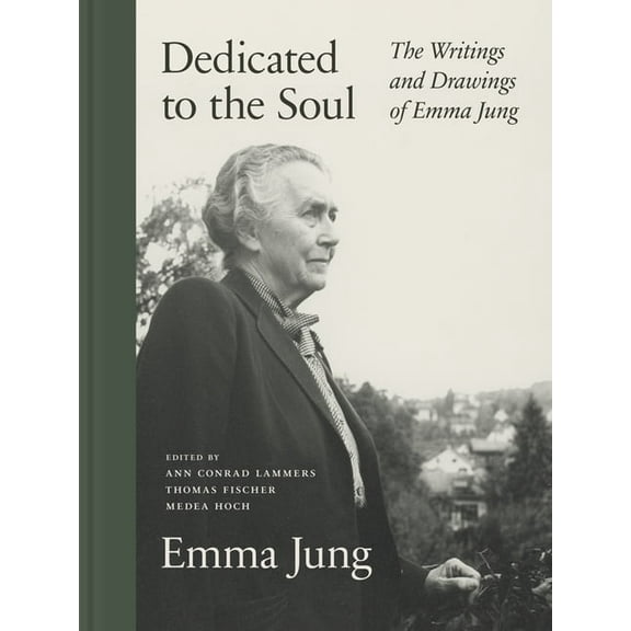 Dedicated to the Soul: The Writings and Drawings of Emma Jung, (Hardcover)