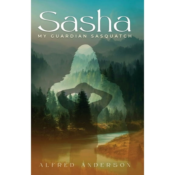 Sasha: My Guardian Sasquatch, (Paperback)