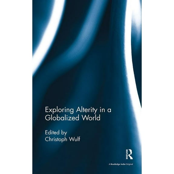 Exploring Alterity in a Globalized World, (Paperback)