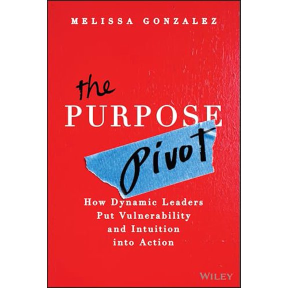 Pre-Owned The Purpose Pivot: How Dynamic Leaders Put Vulnerability and Intuition into Action, 9781394329472, 1394329474, Hardcover, 1 edition
