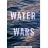 Water Wars: Drought, Flood, Folly and the Politics of Thirst, Used [Hardcover]