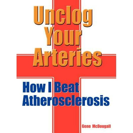 Unclog Your Arteries : How I Beat Atherosclerosis (Best Way To Unclog Arteries Naturally)