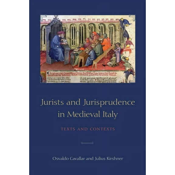 Toronto Studies in Medieval Law: Jurists and Jurisprudence in Medieval Italy: Texts and Contexts (Hardcover)