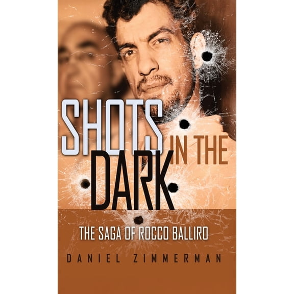 Shots In The Dark: The Saga Of Rocco Balliro, (Hardcover)