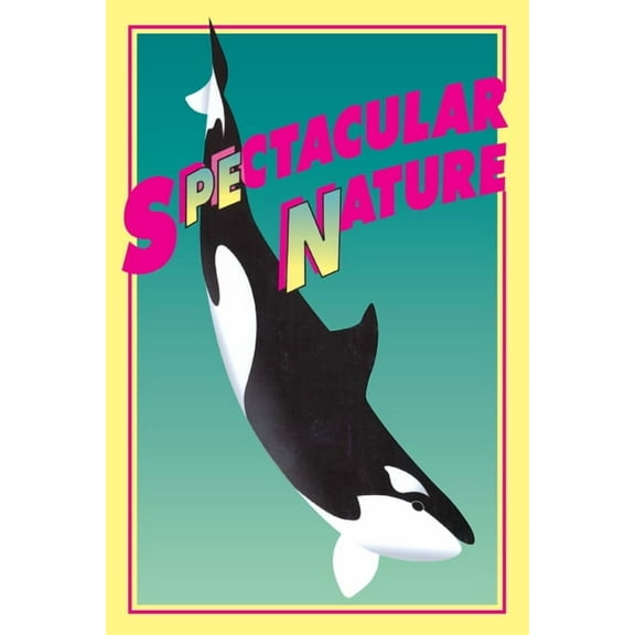Spectacular Nature: Corporate Culture and the Sea World Experience, (Paperback)