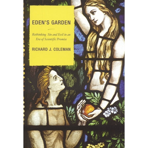 Eden's Garden: Rethinking Sin and Evil in an Era of Scientific Promise, (Paperback)