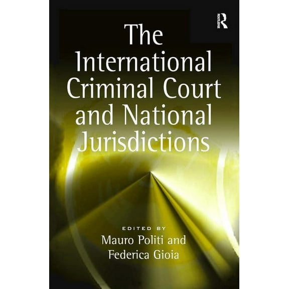 The International Criminal Court and National Jurisdictions, (Hardcover)