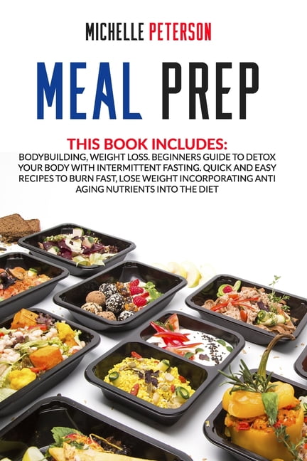 Meal Prep: Bodybuilding, Weight Loss. Beginners Guide to ...