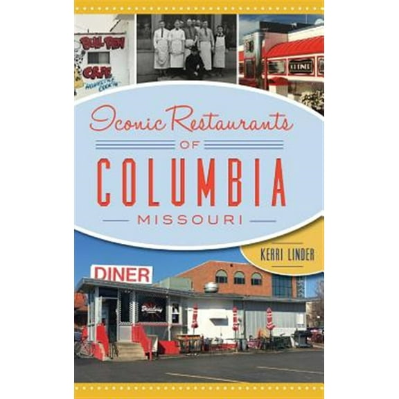Iconic Restaurants of Columbia, Missouri (Hardcover)