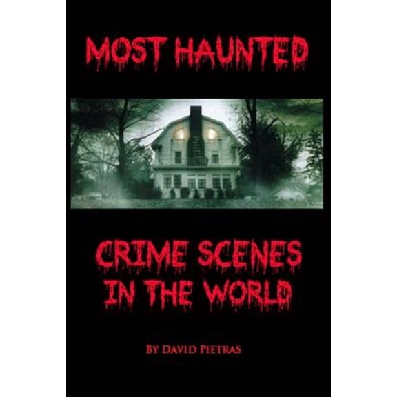 Pre-Owned Most Haunted Crime Scenes in the World