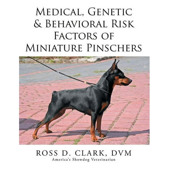 Medical, Genetic & Behavioral Risk Factors of Miniature Pinschers, (Paperback)