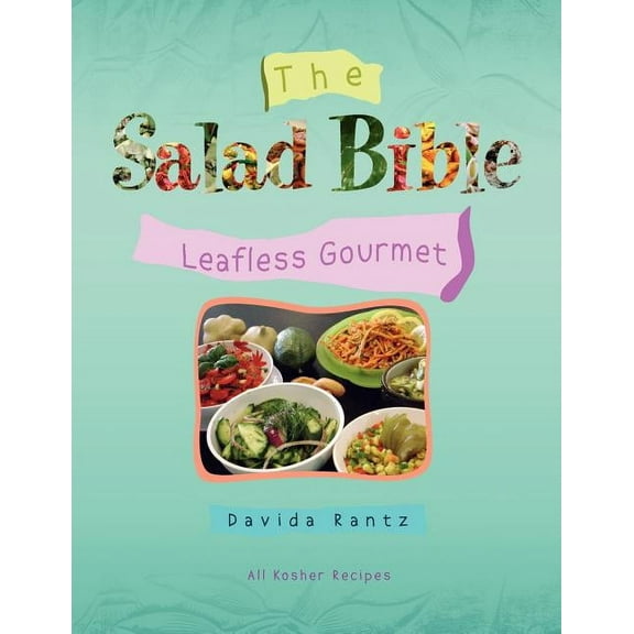 The Salad Bible: Leafless Gourmet (Paperback) by Davida Rantz Zelcer