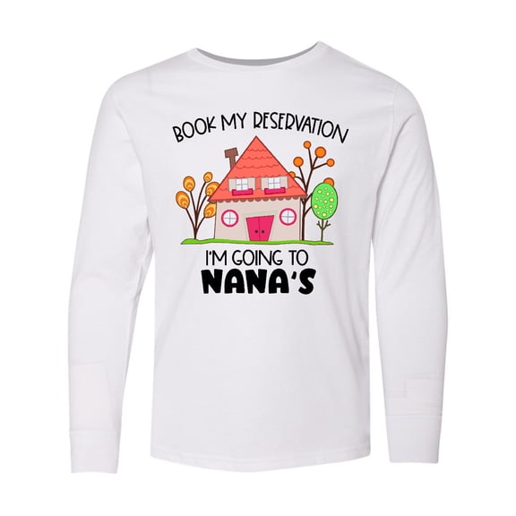 Inktastic Book my Reservation I'm Going To Nana's- House Long Sleeve Youth T-Shirt