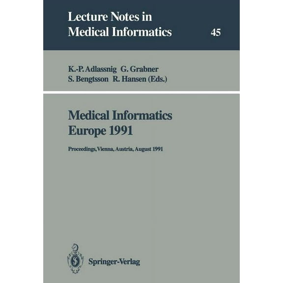 Lecture Notes in Medical Informatics Medical Informatics Europe 1991: Proceedings, Vienna, Austria, August 19-22, 1991, Book 45, (Paperback)