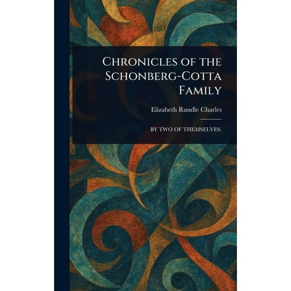 Chronicles of the Schonberg-Cotta Family, (Hardcover)