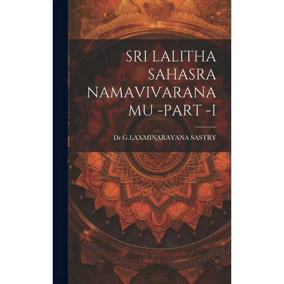 Sri Lalitha Sahasra Namavivaranamu -Part -I (Hardcover)