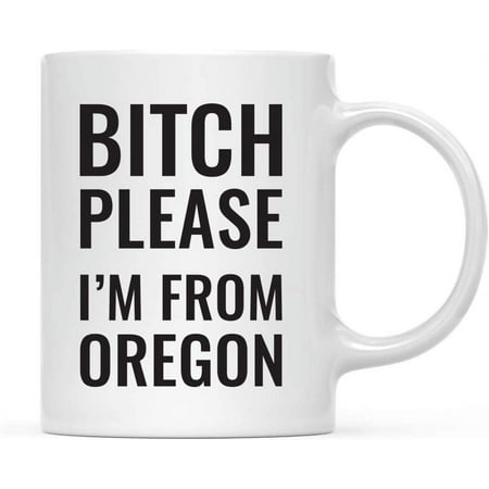 

Andaz Press 11oz. Coffee Mug Gag Gift Bitch Please I m from Oregon 1-Pack Includes Gift Box Funny Christmas Birthday Friend Coworker Long Distance Moving Away Hostess Present Ideas