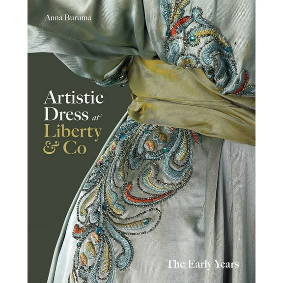 Artistic Dress at Liberty & Co: The Early Years, (Hardcover)