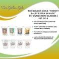 thumbnail image 7 of Silver Buffalo SVB-GOL50164-C The Golden Girls "Thirsty Salty Extra Savage" 1.5-Ounce Mini Glasses | Set Of 4, 7 of 7