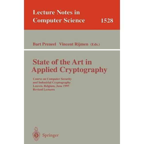 Lecture Notes in Computer Science State of the Art in Applied Cryptography: Course on Computer Security and Industrial Cryptography, Leuven, Belgium, June, Book 1528, (Paperback)