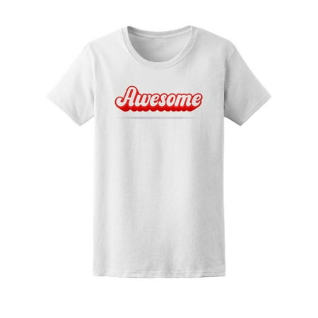 - Awesome, Quote Across The Chest Tee Women's -Image by Shutterstock