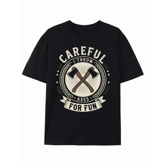 T-Shirt Careful! I Throw Axes for Fun - Funny Throwing T-shirt