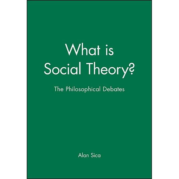 Blackwell Companions to Social Theory What Is Social Theory?: The Philosophical Debates, (Paperback)