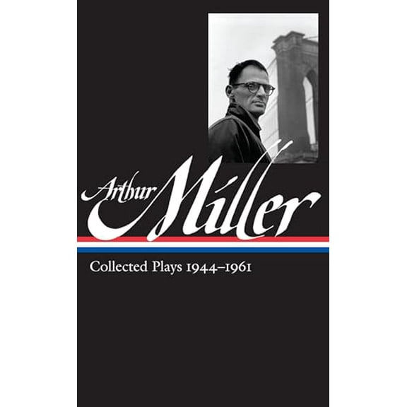 Pre-Owned Arthur Miller: Collected Plays Vol. 1 1944-1961 (Loa #163) (Hardcover) 193108291X 9781931082914