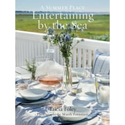 Entertaining by the Sea: A Summer Place Hardcover 0847899047 9780847899043 Tricia Foley