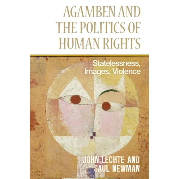 Agamben and the Politics of Human Rights: Statelessness, Images, Violence, (Paperback)