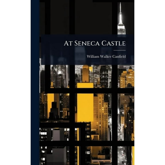 At Seneca Castle, (Hardcover)