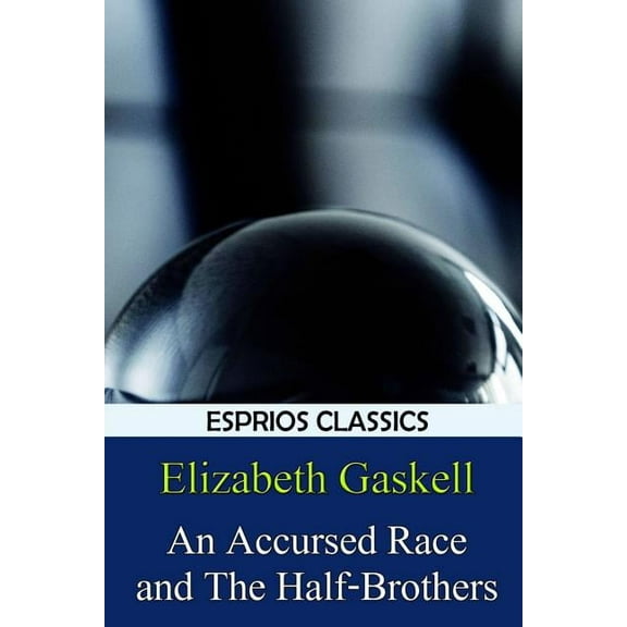 An Accursed Race and The Half-Brothers (Esprios Classics), (Paperback)
