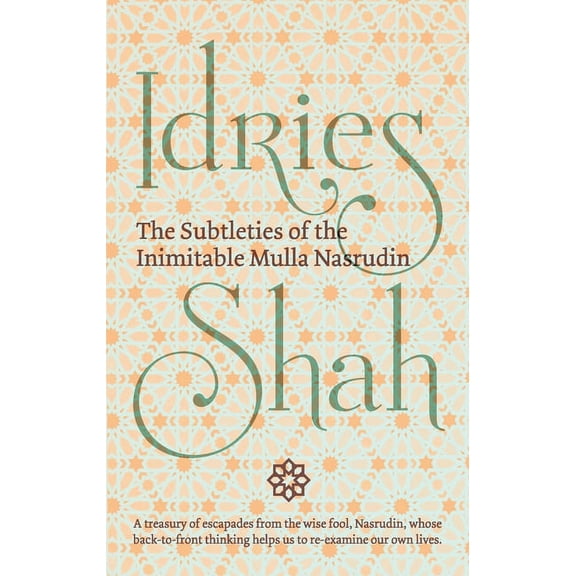 The Subtleties of the Inimitable Mulla Nasrudin (Paperback)