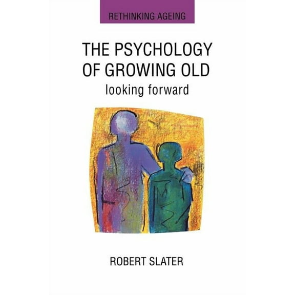 Rethinking Ageing Series The Psychology of Growing Old, (Paperback)