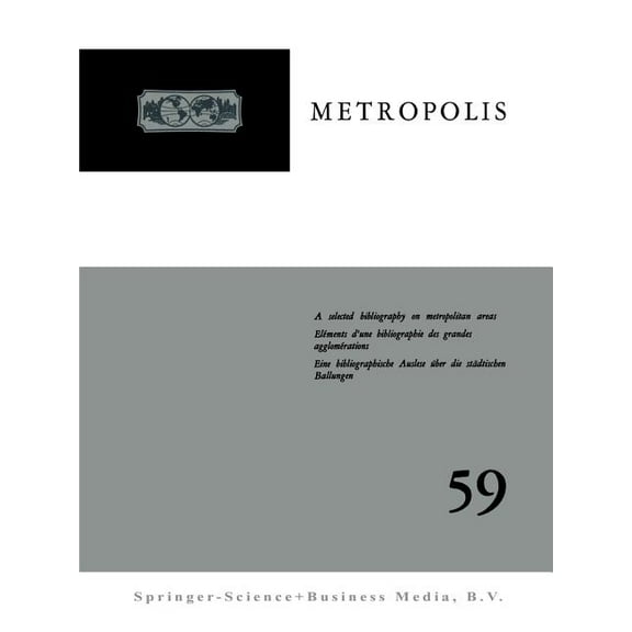 Metropolis: A Selected Bibliography on Administrative and Other Problems of Metropolitan Areas Throughout the World / El, (Paperback)