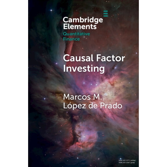 Elements in Quantitative Finance Causal Factor Investing: Can Factor Investing Become Scientific?, (Paperback)