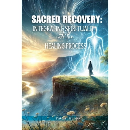 Sacred Recovery: Integrating Spirituality into the Healing Process (Paperback)