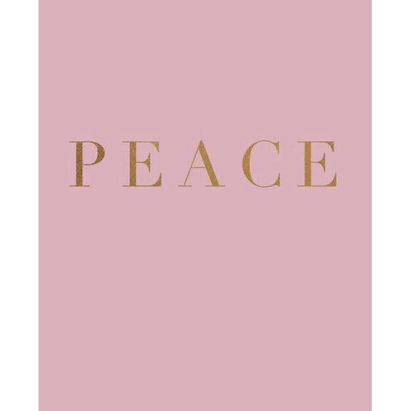 Inspirational Phrases in Blush: Peace : A decorative book for coffee tables, bookshelves and interior design styling - Stack deco books together to create a custom look (Series #14) (Paperback)