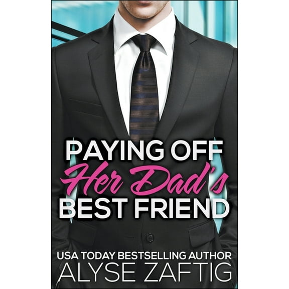 Her Dad's Best Friend Paying Off Her Dad's Best Friend, Book 2, (Paperback)