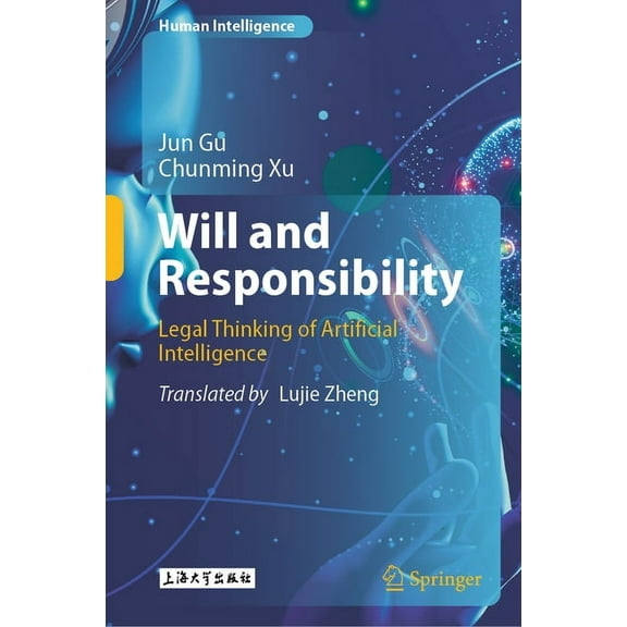 Human Intelligence Will and Responsibility: Legal Thinking of Artificial Intelligence, (Hardcover)