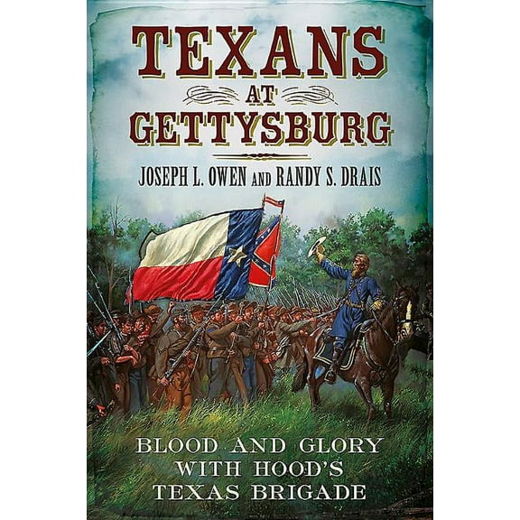 Texans at Gettysburg: Blood and Glory with Hood's Texas Brigade (Paperback)