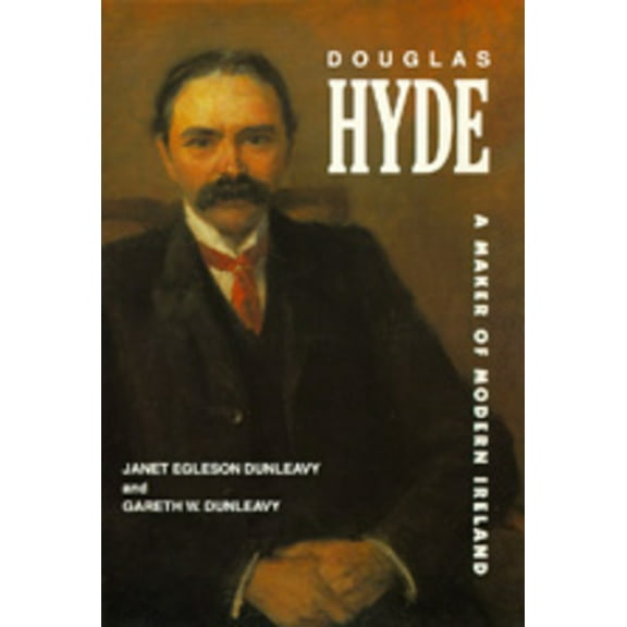 Douglas Hyde : A Maker of Modern Ireland (Edition 1) (Hardcover)