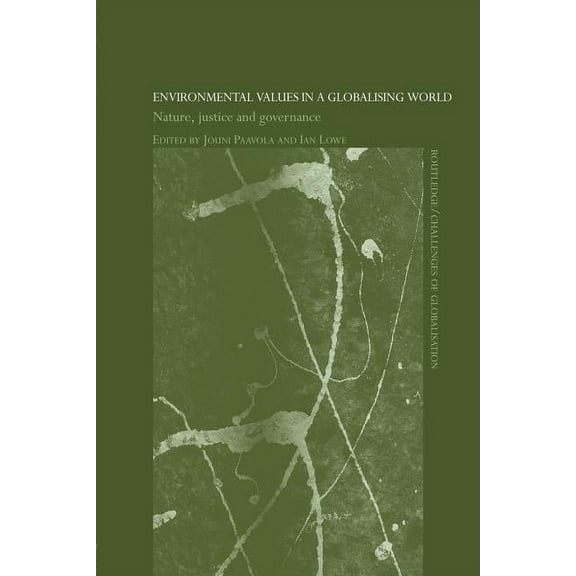 Challenges of Globalisation Environmental Values in a Globalizing World: Nature, Justice and Governance, (Paperback)