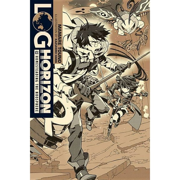 Log Horizon Log Horizon, Vol. 10 (Light Novel): Homesteading the Noosphere, Book 10, (Paperback)