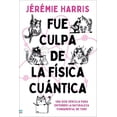 thumbnail image 1 of Libro Fue Culpa De La Fisica Cuantica Tapa Blanda, Autor Jeremie Harris, Editorial Tendencias, 1 of 2
